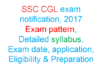ssc cgl 2017 exam pattern, syllabus, notification, online application, eligibility, last date for apply, how to prepare for ssc