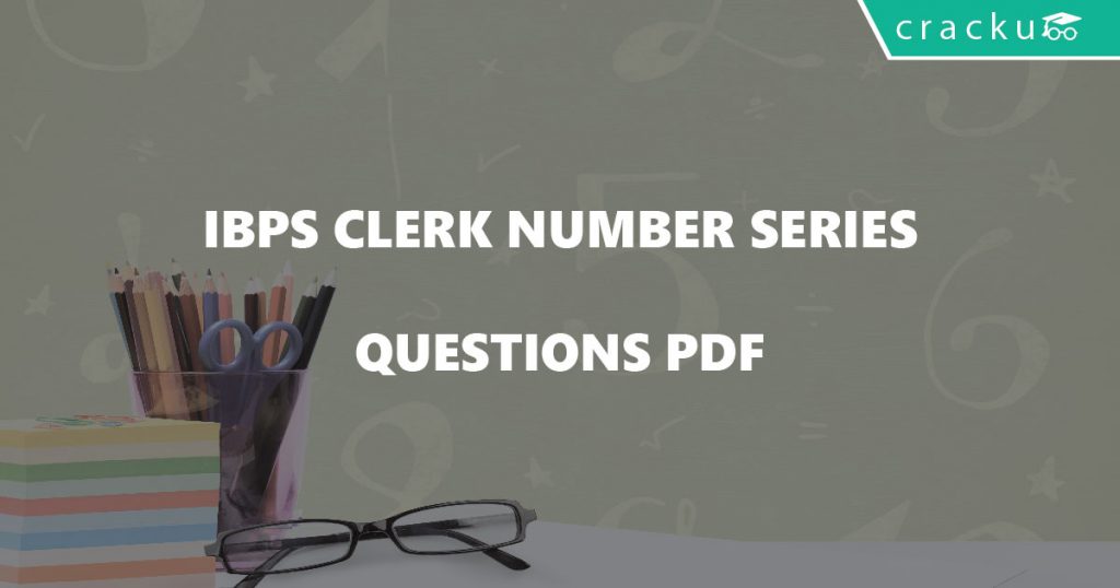 IBPS Clerk Number Series Questions PDF - Cracku