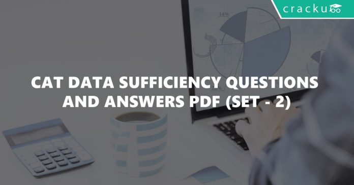 CAT Data Sufficiency Questions and Answers PDF (Set - 2)