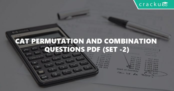 CAT Permutation and Combination Questions PDF (Set -2)