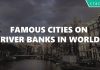 Famous Cities on River Banks In World