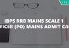 IBPS RRB Mains Scale 1 Officer Mains Admit Card Released