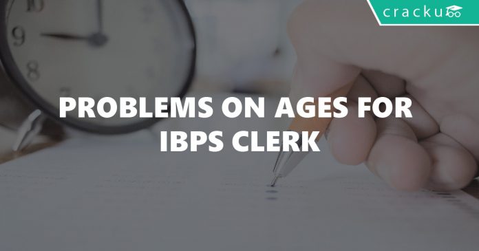 Problems On Ages For IBPS Clerk