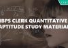IBPS Clerk Quantitative Aptitude Study Material