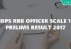 IBPS RRB Officer Scale 1 Prelims result 2017