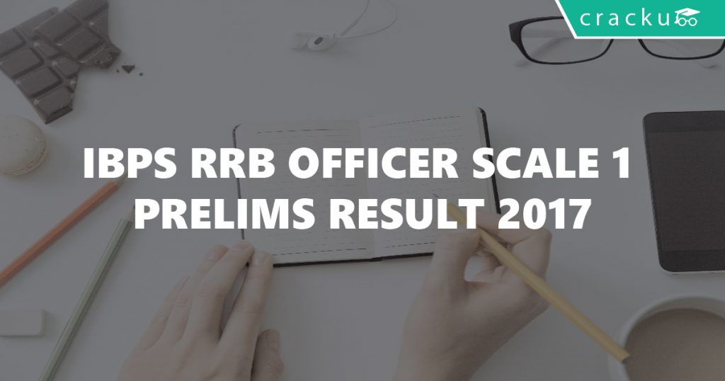 IBPS RRB Officer Scale 1 Prelims Result 2017 - Cracku