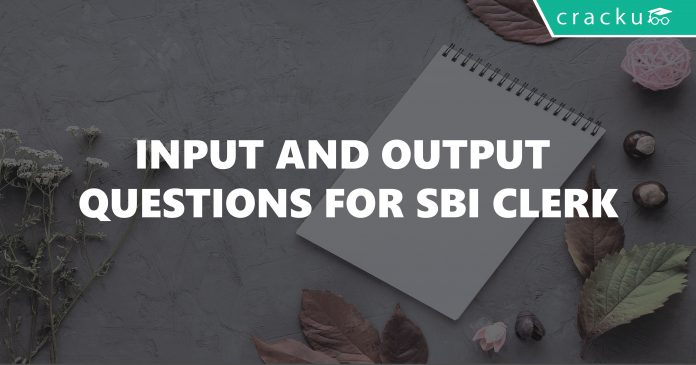 Input and Output Questions for SBI Clerk