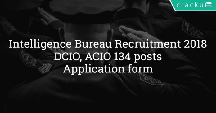 IB Recruitment 2018 - Intelligence Bureau DCIO, ACIO 134 posts - Application form