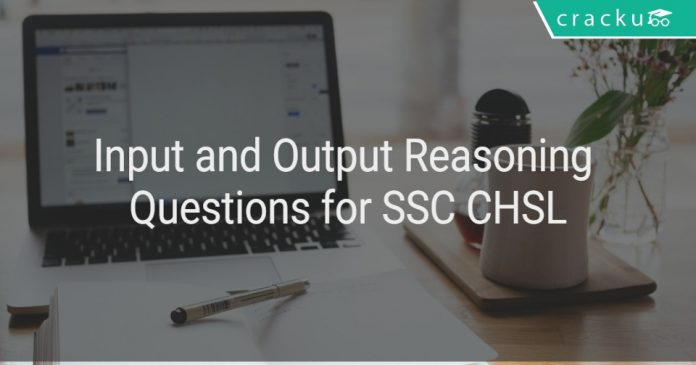 Input and Output Reasoning Questions for SSC CHSL