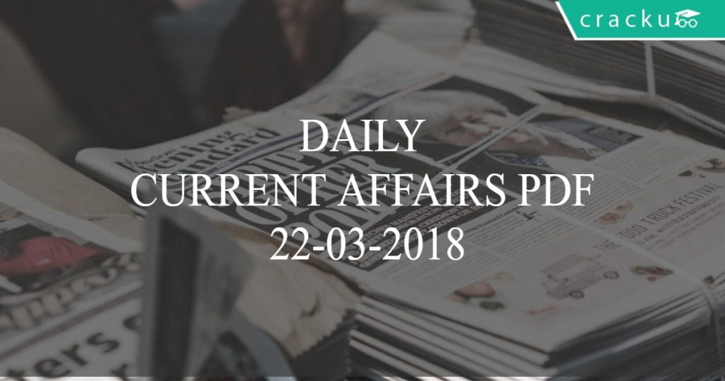 Daily Current Affairs March 22nd 2018 PDF - Cracku