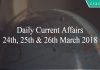 Daily Current Affairs 24th, 25th, 26th March 2018