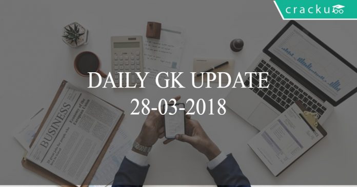 daily gk update 28-03-2018