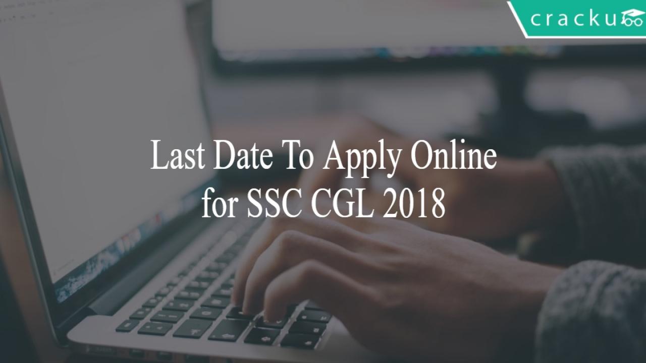 Ssc Cgl Last Date To Apply Online 2018