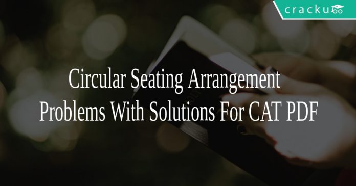 Circular Seating Arrangement Problems With Solutions For CAT PDF
