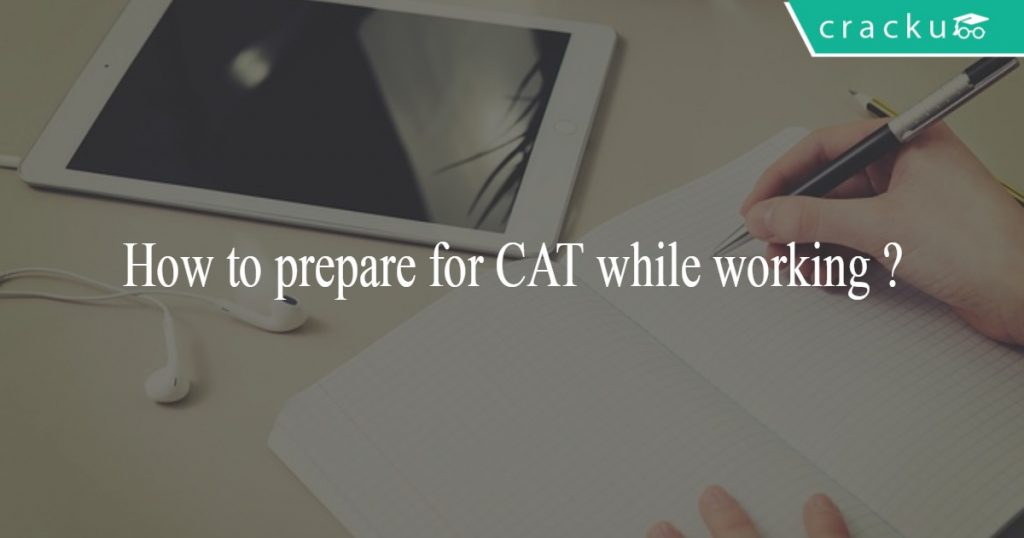 How to prepare for CAT while working CAT Study Plan to prepare while