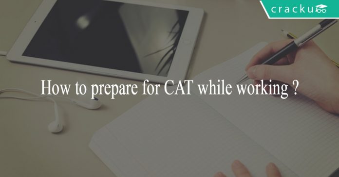 How to prepare for CAT while working ?