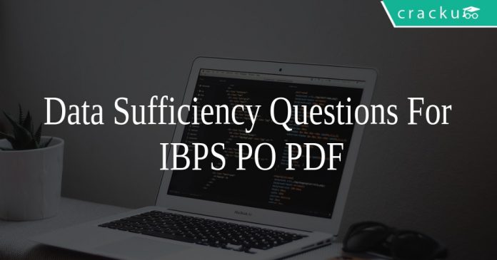Data Sufficiency Questions For IBPS PO PDF