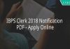 IBPS Clerk 2018 Notification PDF - Apply Online