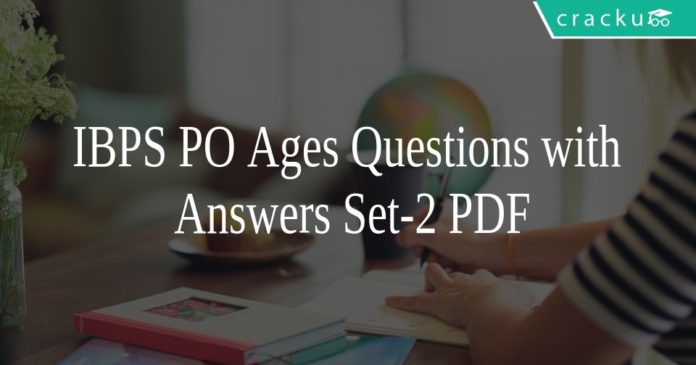 IBPS PO Ages Questions with Answers Set-2 PDF