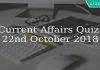 Current Affairs Quiz \n22nd October 2018