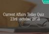 Current Affairs Today Quiz \n23rd October 2018