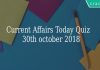 Current Affairs Today Quiz 30th October 2018