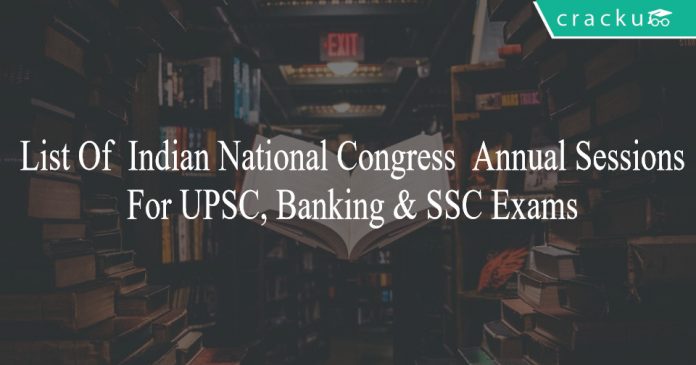 List Of Indian National Congress Annual Sessions For UPSC, Banking & SSC Exams