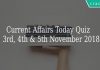 Current Affairs Today Quiz 3rd, 4th & 5th November 2018