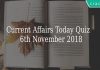 Current Affairs Today Quiz 6th November 2018