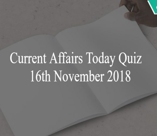 Current Affairs Today Quiz 16th November 2018