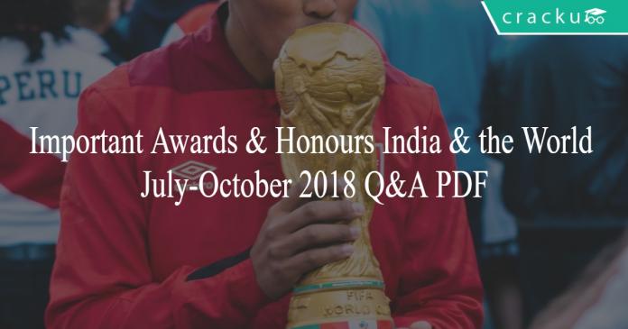Important Awards & Honours India & the World July-October 2018 Q&A PDF