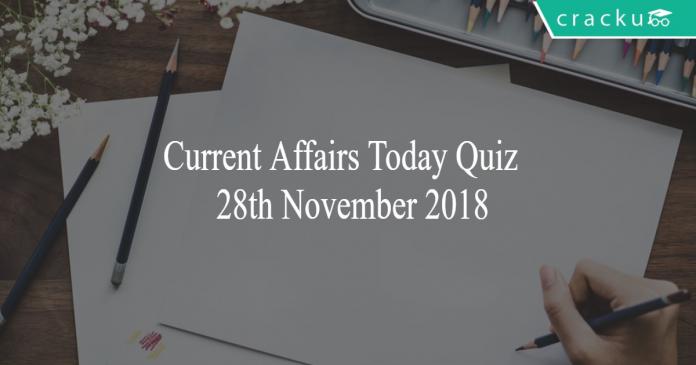 Current Affairs Today Quiz 28th November 2018