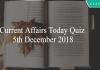 Current Affairs Today Quiz 5th December 2018