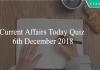 Current Affairs Today Quiz 6th December 2018