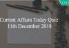 Current Affairs Today Quiz 11th December 2018