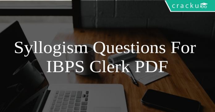 Syllogism Questions For IBPS Clerk PDF