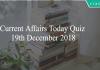 Current Affairs Today Quiz 19th December 2018