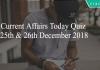Current Affairs Today Quiz 25th & 26th December 2018