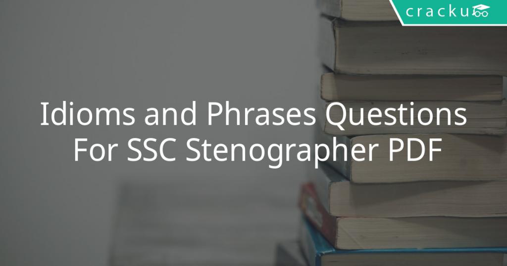 Idioms and Phrases Questions For SSC Stenographer PDF Cracku