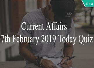 Current Affairs 27th February 2019 Today Quiz