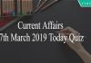 Current Affairs 7th March 2019 Today Quiz