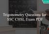 Trigonometry Questions for SSC CHSL Exam PDF