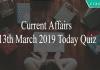Current Affairs 13th March 2019 Today Quiz
