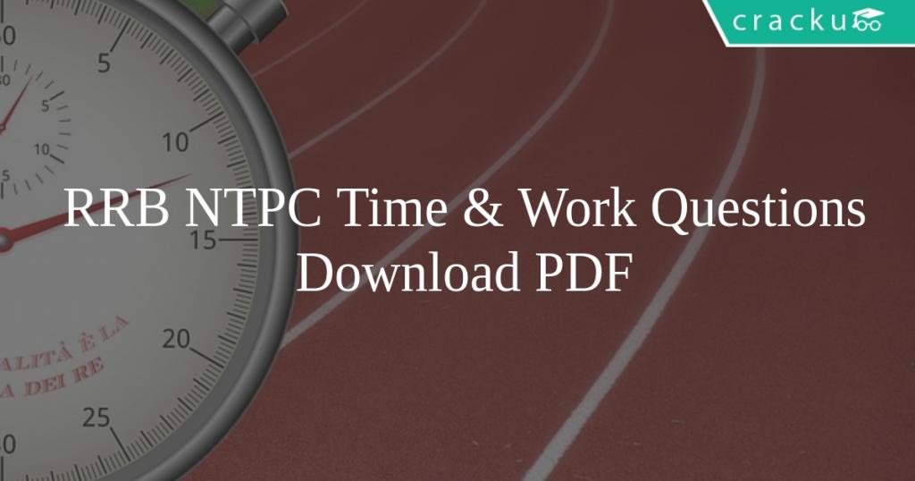 RRB NTPC Time & Work Questions PDF - Cracku