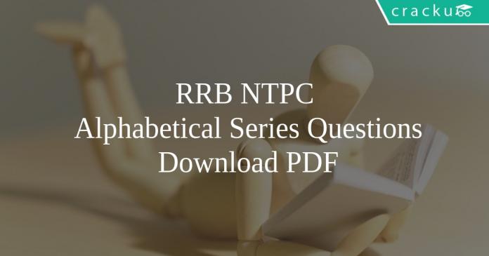 RRB NTPC Alphabetical Series Questions PDF