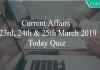 Current Affairs 23rd,24th & 25th March 2019 Today Quiz