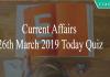 Current Affairs 26th March 2019 Today Quiz