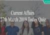 Current Affairs 27th March 2019 Today Quiz