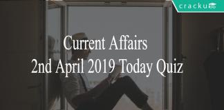 Current Affairs 2nd April 2019 Today Quiz