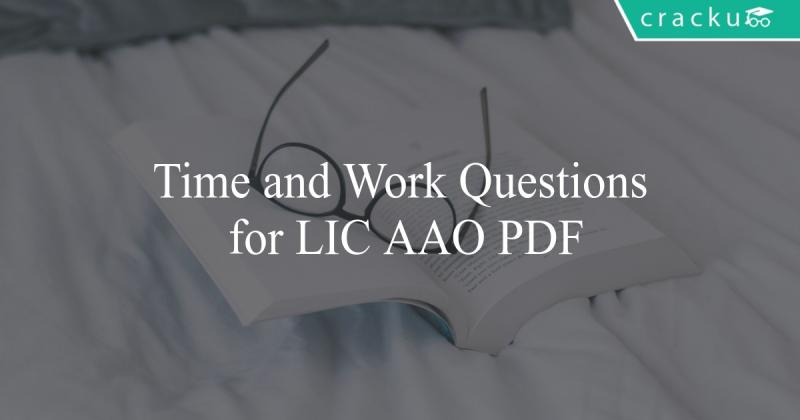 Time and Work Questions for LIC AAO PDF Set-2 - Cracku